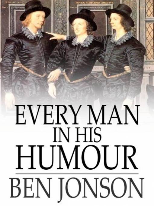 Title details for Every Man in His Humour by Ben Jonson - Wait list